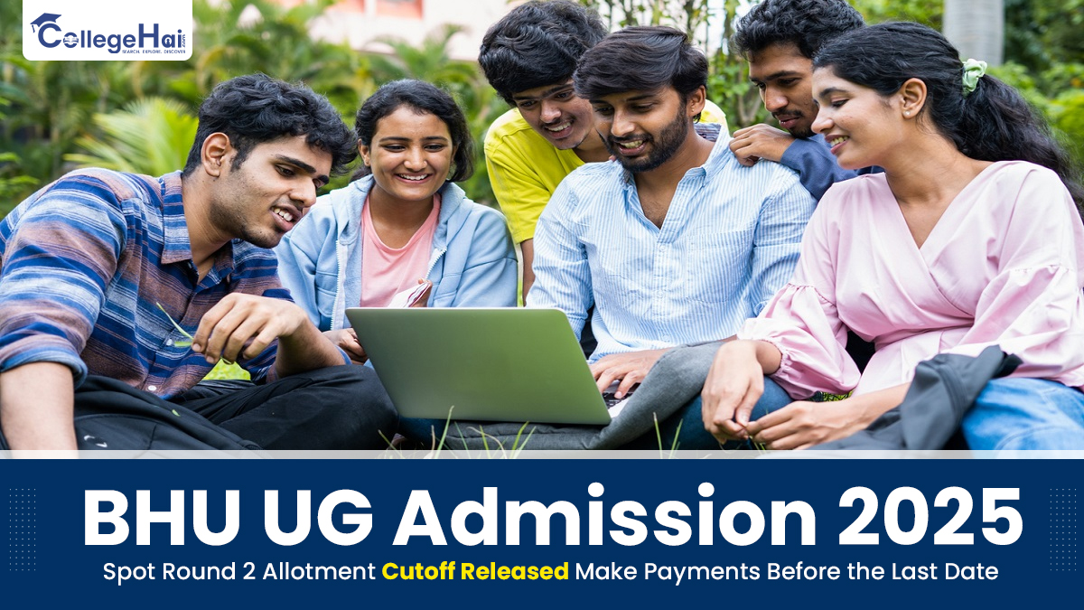 BHU UG Admission 2025 Spot Round 2 Allotment Cutoff Released, Make Payments Before the Last Date.jpg